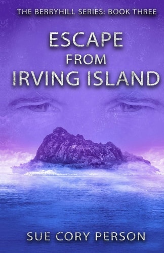 Escape from Irving Island Berryhill Mountain Book Three