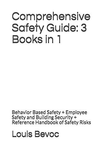 Comprehensive Safety Guide: 3 Books In 1 Behavior Based Safety + Employee Safety and Building Security + Reference Handbook of Safety Risks