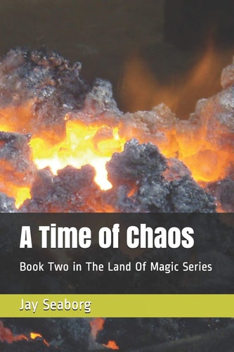 A Time of Chaos Book Two in The Land Of Magic Series