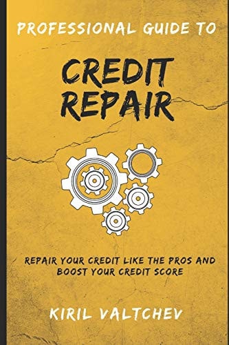 Professional Guide to Credit Repair Repair Your Credit Like the Pros and Boost Your Credit Score