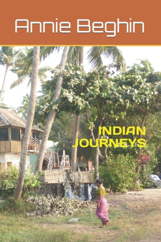 Indian Journeys My Different Stays in India Since 1990 To2017