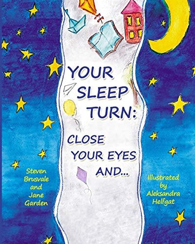 Your Sleep Turn: Close Your Eyes And... Bedtime Book. Getting Your Child to Sleep with Lullaby-Like Words and Tender Painting