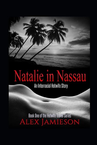 Natalie in Nassau An Interracial Hotwife Story