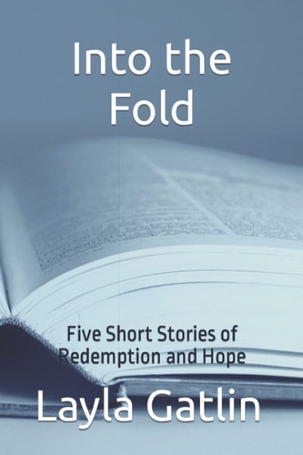 Into the Fold Five Short Stories of Redemption and Hope
