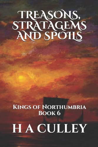 Treasons, Stratagems and Spoils Kings of Northumbria Book 6