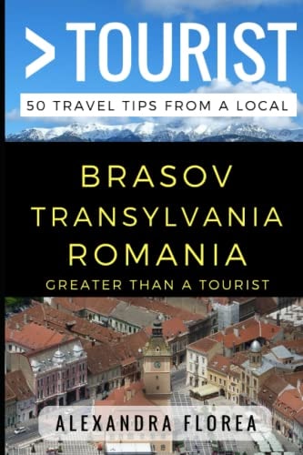 Greater Than a Tourist - Brosov Romania 50 Travel Tips from a Local