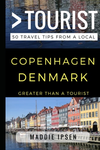 Greater Than a Tourist - Copenhagen Denmark 50 Travel Tips from a Local