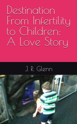 Destination From Infertility to Children A Love Story