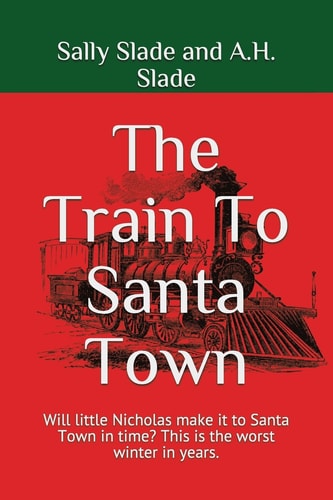 The Train to Santa Town Will Little Nicholas Make It to Santa Town in Time? This Is the Worst Winter in Years