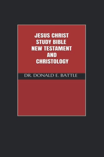 Jesus Christ Study Bible New Testament and Christology
