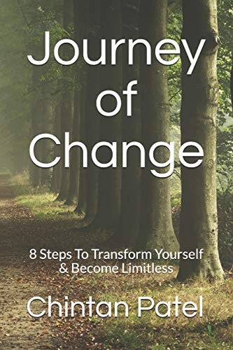Journey of Change 8 Steps to Transform Yourself and Become Limitless