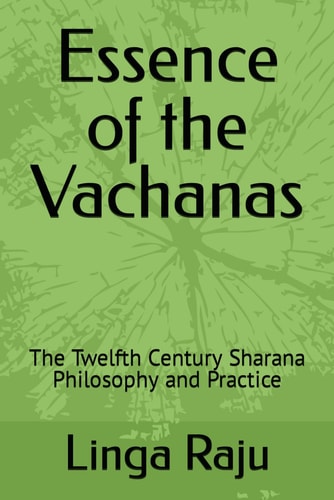 Essence of the Vachanas The Twelfth Century Sharana Philosophy and Practice