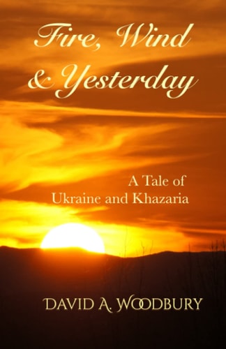 Fire, Wind & Yesterday A Tale of Ukraine and Khazaria