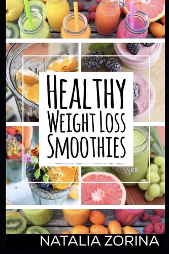 Healthy Weight Loss Smoothies To Lose Weight, Live Long and Detox.