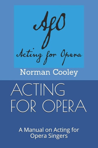 Acting for Opera A Manual on Acting for Opera Singers