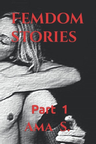 Femdom Stories Part One
