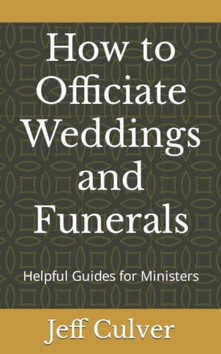How to Officiate Weddings and Funerals Helpful Guides for Ministers