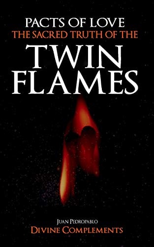 Pacts of Love The Sacred Truth of The Twin Flames