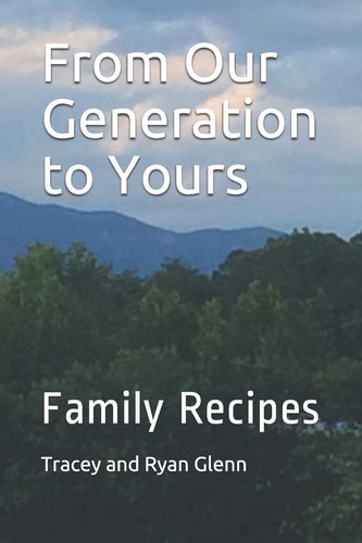 From Our Generation to Yours Family Recipes