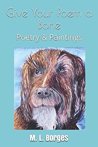 Give Your Poem a Bone Poetry and Paintings