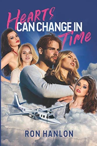 Hearts Can Change in Time: A Novel of Love Lost then Found (An Alex Cord Adventure)