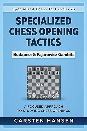 Specialized Chess Opening Tactics - Budapest and Fajarowicz Gambits A Focused Approach to Studying Chess Openings