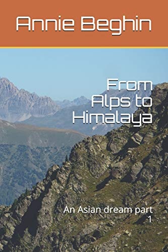 From Alps to Himalaya An Asian Dream Part 1