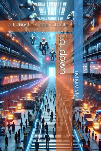 I.q. Down A Futuristic Modern Thriller