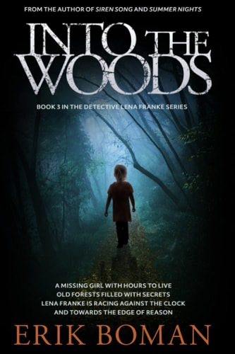 Into the Woods A Different Scandinavian Crime Novel (Detective Lena Franke Series, Book #3)