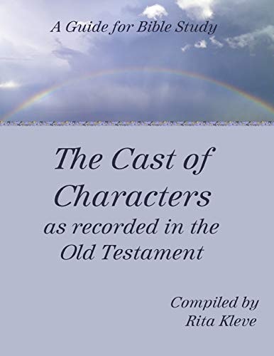 The Cast of Characters As Recorded in the Old Testament A Guide for Bible Study