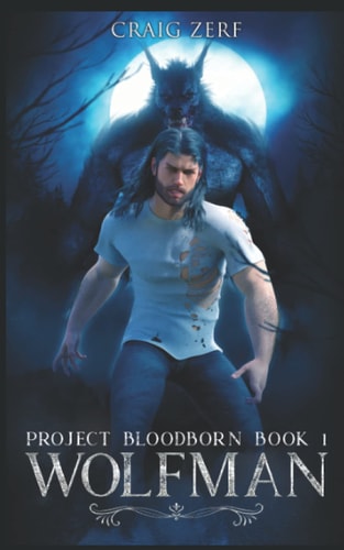 Project Bloodborn - Book 1 WOLF MAN: A Werewolf, Shapeshifter Novel.