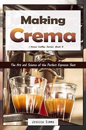 Making Crema The Art and Science of the Perfect Espresso Shot