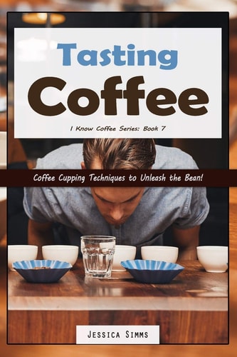 Tasting Coffee Coffee Cupping Techniques to Unleash the Bean!