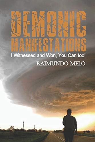 Demonic Manifestations I Witnessed and Won, You Can Too!
