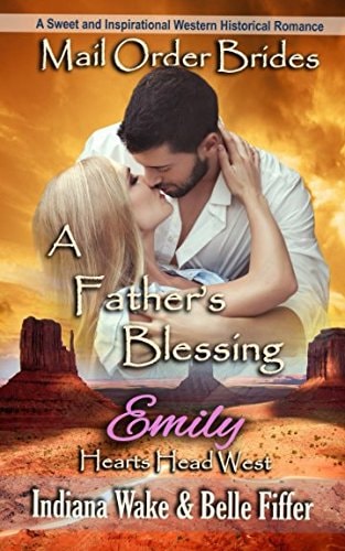 Mail Order Bride: a Father's Blessing A Sweet and Inspirational Western Historical Romance