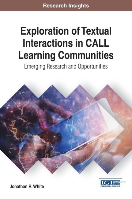 Exploration of Textual Interactions in CALL Learning Communities: Emerging Research and Opportunities