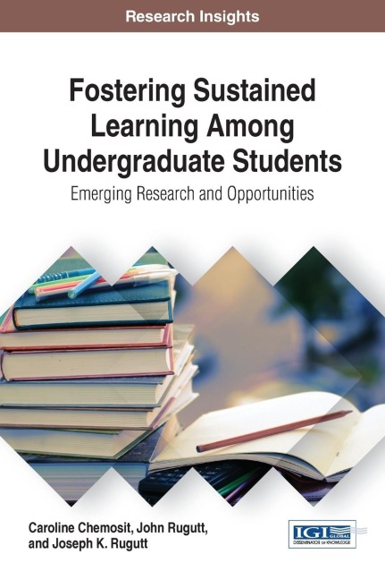 Fostering Sustained Learning Among Undergraduate Students: Emerging Research and Opportunities