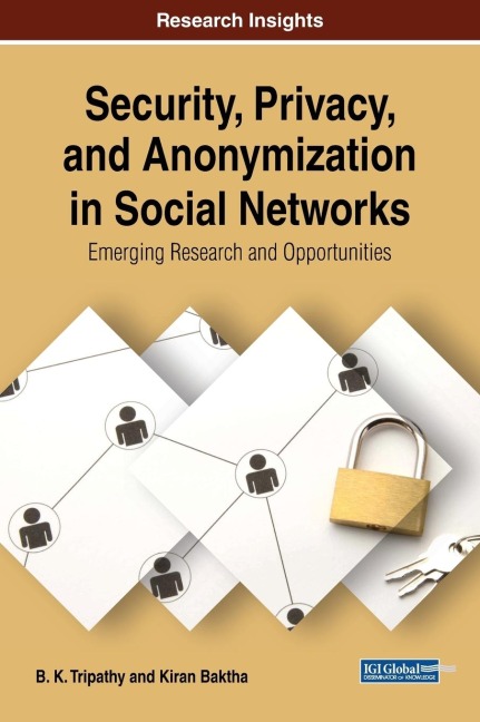 Security, Privacy, and Anonymization in Social Networks: Emerging Research and Opportunities