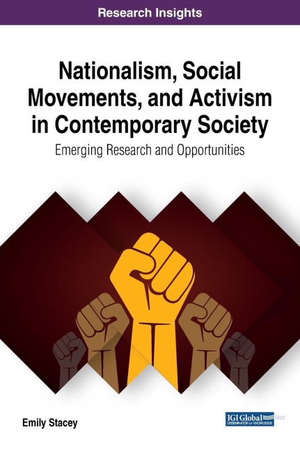 Nationalism, Social Movements, and Activism in Contemporary Society: Emerging Research and Opportunities
