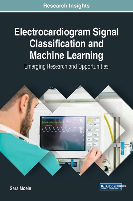 Electrocardiogram Signal Classification and Machine Learning: Emerging Research and Opportunities