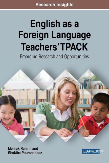 English as a Foreign Language Teachers TPACK: Emerging Research and Opportunities