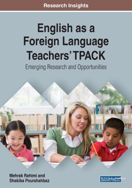 English as a Foreign Language Teachers TPACK: Emerging Research and Opportunities