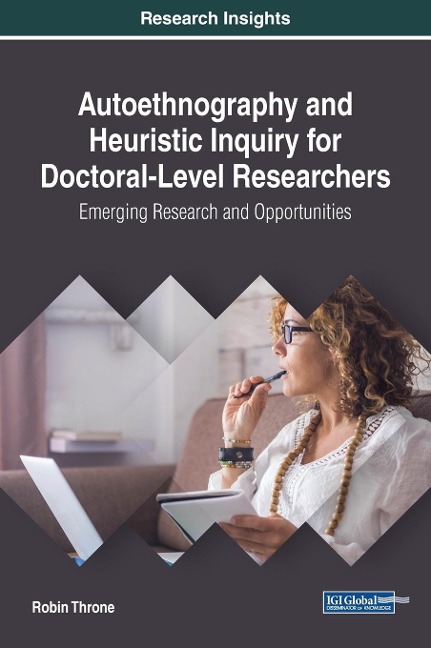 Autoethnography and Heuristic Inquiry for Doctoral-Level Researchers: Emerging Research and Opportunities
