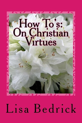 How To's On Christian Virtues