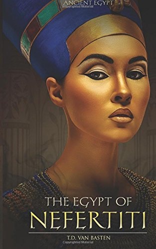 Ancient Egypt The Egypt of Nefertiti