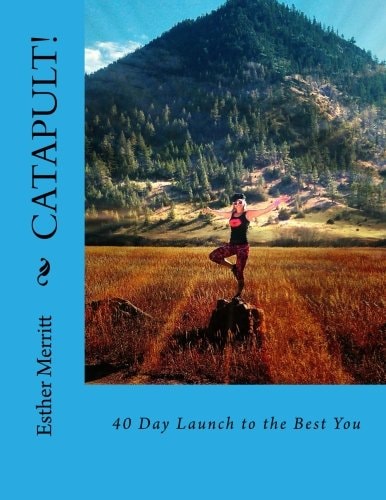 Catapult!: 40 Day Launch to the Best You (Journey of Transformation)
