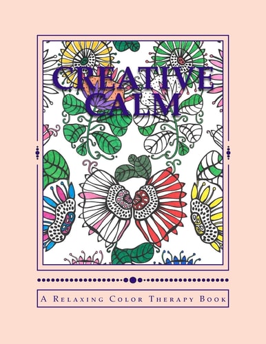 Creative Calm A Relaxing Color Therapy Book