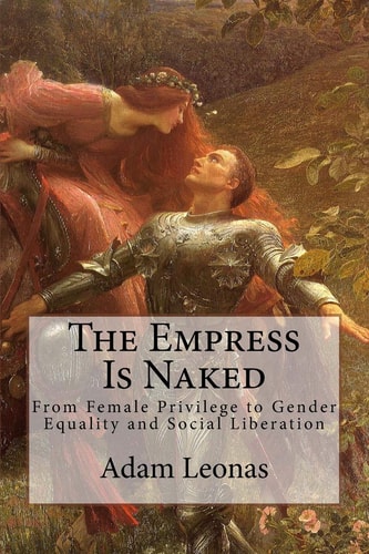 The Empress Is Naked From Female Privilege to Gender Equality and Social Liberation