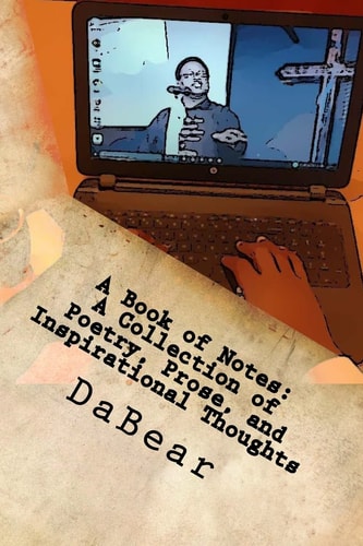 A Book of Notes A Collection of Poetry, Prose, and Inspirational Thoughts
