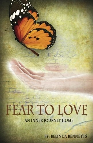 Fear to Love An Inner Journey Home